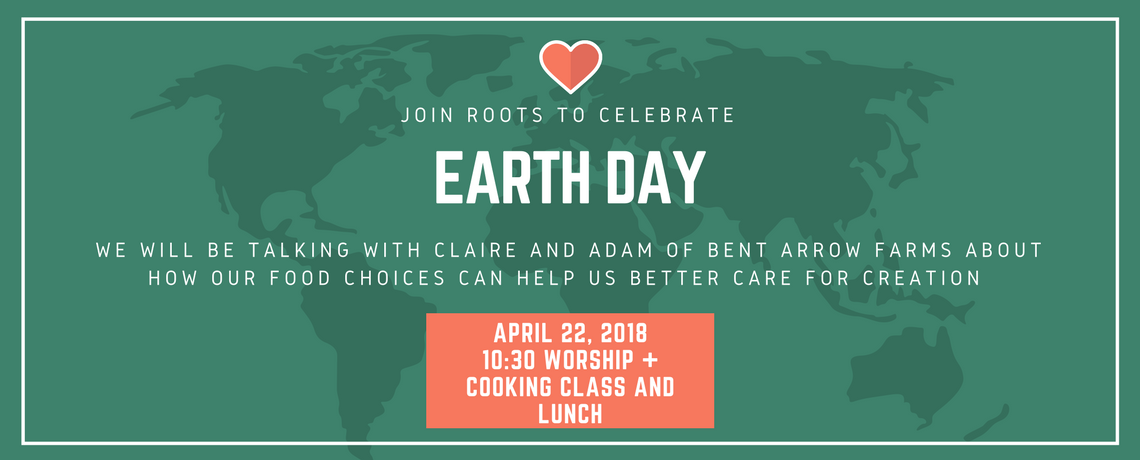 Root For Earth Week Earth Day at Roots - Roots of Life Community